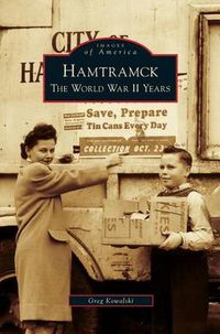 Cover image for Hamtramck: The World War II Years