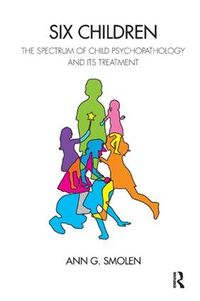 Cover image for Six Children: The Spectrum of Child Psychopathology and its Treatment