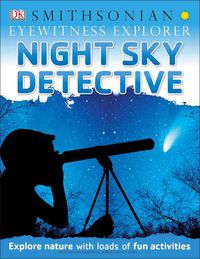 Cover image for Eyewitness Explorer: Night Sky Detective: Explore Nature with Loads of Fun Activities