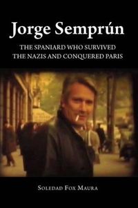 Cover image for Jorge Semprun: The Spaniard Who Survived the Nazis & Conquered Paris