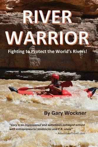 Cover image for River Warrior: Fighting to Protect the World's Rivers