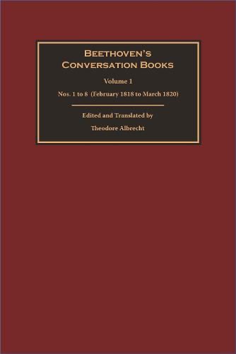 Beethoven's Conversation Books: Volume 1: Nos. 1 to 8  (February 1818 to March 1820)