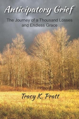 Cover image for Anticipatory Grief: The Journey of a Thousand Losses and Endless Grace