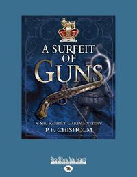 Cover image for A Surfeit of Guns: A Sir Robert Carey Mystery #3