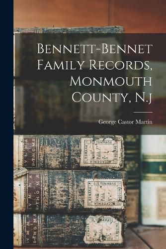 Cover image for Bennett-bennet Family Records, Monmouth County, N.j