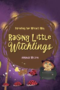 Cover image for Raising Little Witchlings