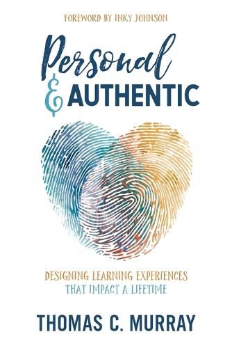 Cover image for Personal & Authentic: Designing Learning Experiences That Impact a Lifetime