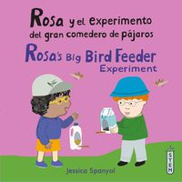 Cover image for Rosa y el experimento del gran comedero de pajaros/Rosa's Big Bird Feeder Experiment