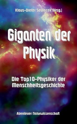 Cover image for Giganten der Physik: Die Top10-Physiker der Menschheitsgeschichte