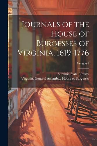 Cover image for Journals of the House of Burgesses of Virginia, 1619-1776; Volume 9