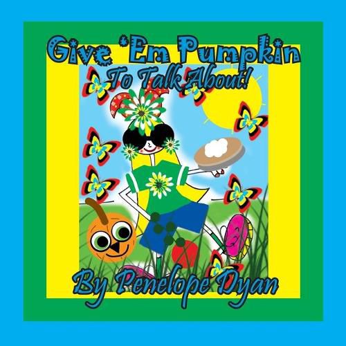Cover image for Give 'Em Pumpkin To Talk About!