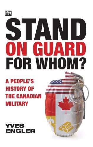 Cover image for Stand on Guard for Whom? - A People's History of the Canadian Military