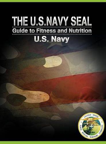 Cover image for The U.S. Navy Seal Guide to Fitness and Nutrition