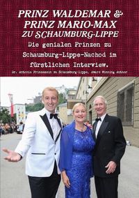 Cover image for Prinz Waldemar Und Prinz Mario-Max Zu Schaumburg-Lippe: Die Genialen Prinzen Zu Schaumburg-Lippe Im Furstlichen Interview.