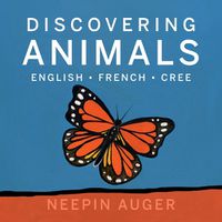 Cover image for Discovering Animals: English * French * Cree [HC]