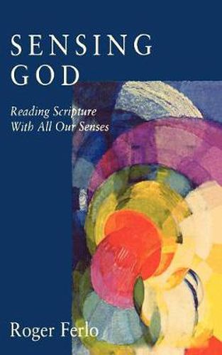 Sensing God: Reading Scripture with All of Our Senses