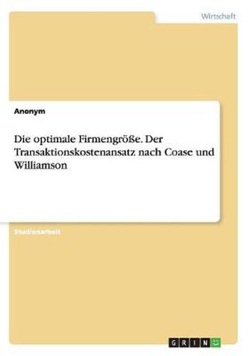 Cover image for Die optimale Firmengroesse. Der Transaktionskostenansatz nach Coase und Williamson