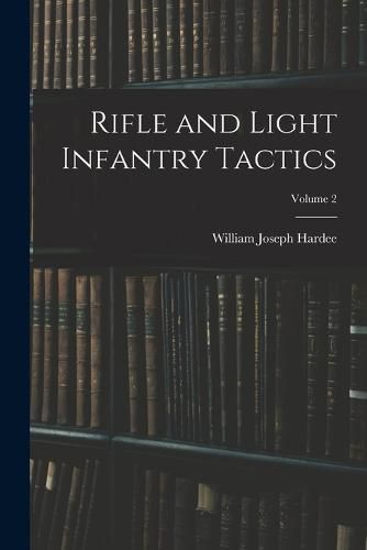 Cover image for Rifle and Light Infantry Tactics; Volume 2