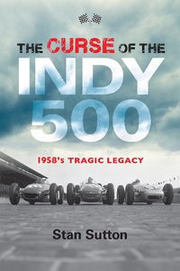 Cover image for The Curse of the Indy 500: 1958's Tragic Legacy