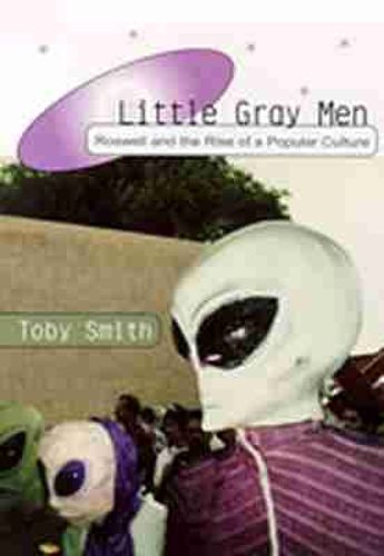 Cover image for Little Gray Men: Roswell and the Rise of a Popular Culture