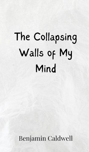 Cover image for The Collapsing Walls of My Mind