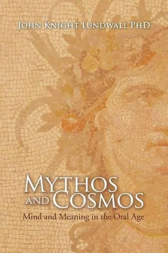 Cover image for Mythos and Cosmos: Mind and Meaning in the Oral Age