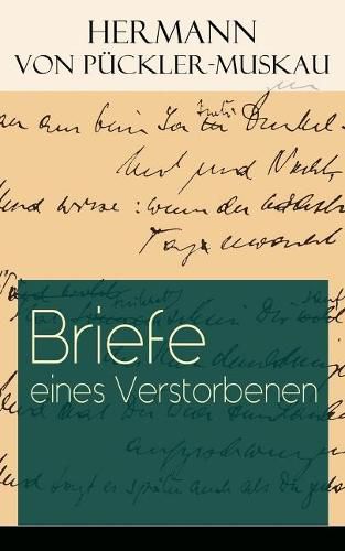 Briefe eines Verstorbenen: Reisetagebuch aus Deutschland, Holland, England, Wales, Irland und Frankreich