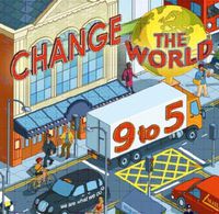 Cover image for Change the World 9 to 5: 50 Ways to Change the World at Work