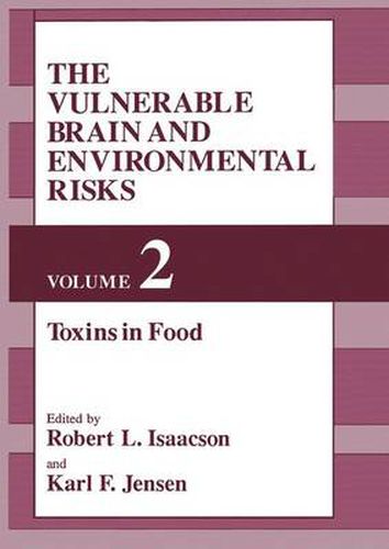 The Vulnerable Brain and Environmental Risks: Toxins in Food