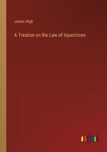 Cover image for A Treatise on the Law of Injunctions