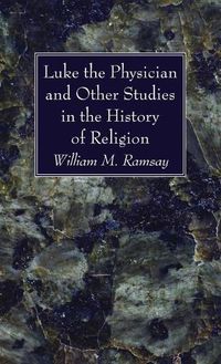 Cover image for Luke the Physician and Other Studies in the History of Religion