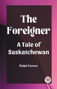 Cover image for The ForeignerA Tale of Saskatchewan (Edition2023)