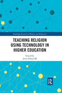 Cover image for Teaching Religion Using Technology in Higher Education