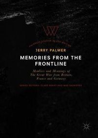 Cover image for Memories from the Frontline: Memoirs and Meanings of The Great War from Britain, France and Germany