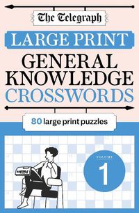 Cover image for The Telegraph Large Print General Knowledge Crosswords 1