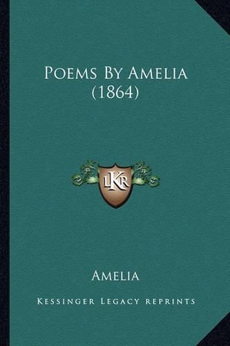 Cover image for Poems by Amelia (1864) Poems by Amelia (1864)