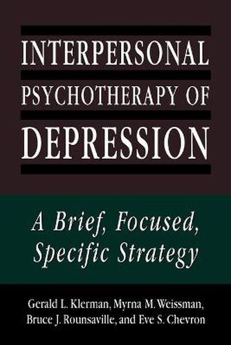 Cover image for Interpersonal Psychotherapy of Depression: A Brief, Focused, Specific Strategy