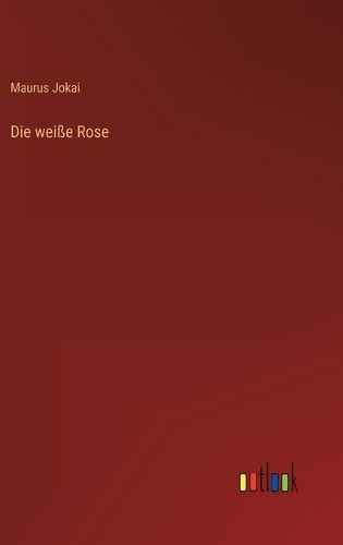 Cover image for Die weisse Rose
