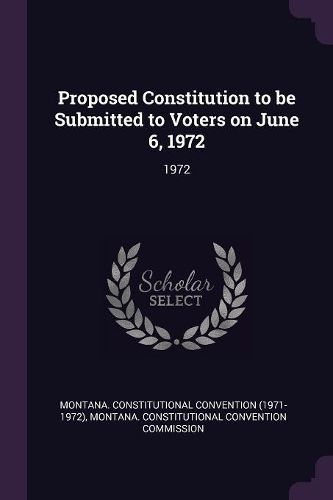 Cover image for Proposed Constitution to be Submitted to Voters on June 6, 1972
