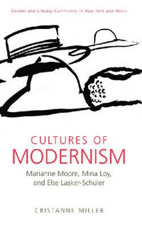 Cover image for Cultures of Modernism: Marianne Moore, Mina Loy, and Else Lasker-Schuler