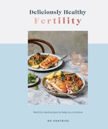 Cover image for Deliciously Healthy Fertility: Nutrition and Recipes to Help You Conceive