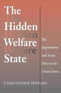 Cover image for The Hidden Welfare State: Tax Expenditures and Social Policy in the United States