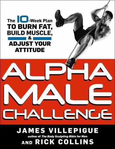 Cover image for Alpha Male Challenge: A 10-Week Plan to Burn Fat, Build Muscle, and Adjust Your Attitude