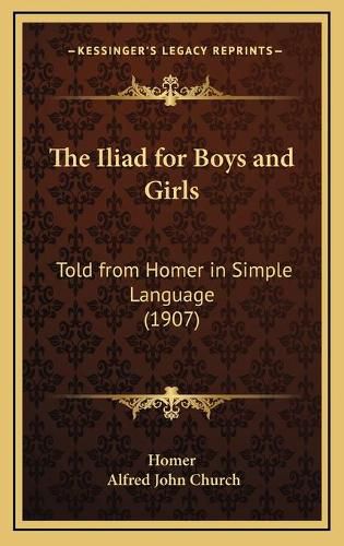 Cover image for The Iliad for Boys and Girls: Told from Homer in Simple Language (1907)