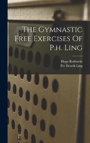 Cover image for The Gymnastic Free Exercises Of P.h. Ling