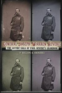 Cover image for General Joseph Warren Revere: The Gothic Saga of Paul Revere's Grandson