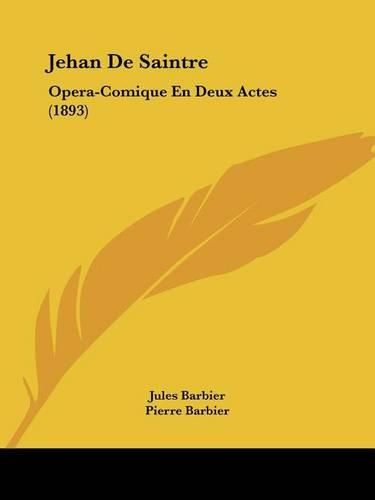 Jehan de Saintre: Opera-Comique En Deux Actes (1893)