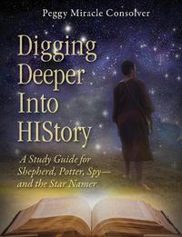 Cover image for Digging Deeper Into History: A Study Guide for Shepherd, Potter, Spy-and the Star Namer