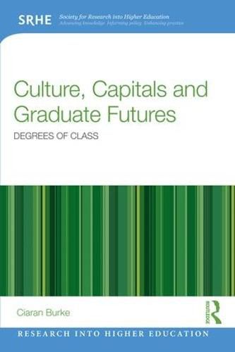 Cover image for Culture, Capitals and Graduate Futures: Degrees of class