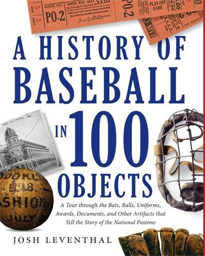 Cover image for A History Of Baseball In 100 Objects